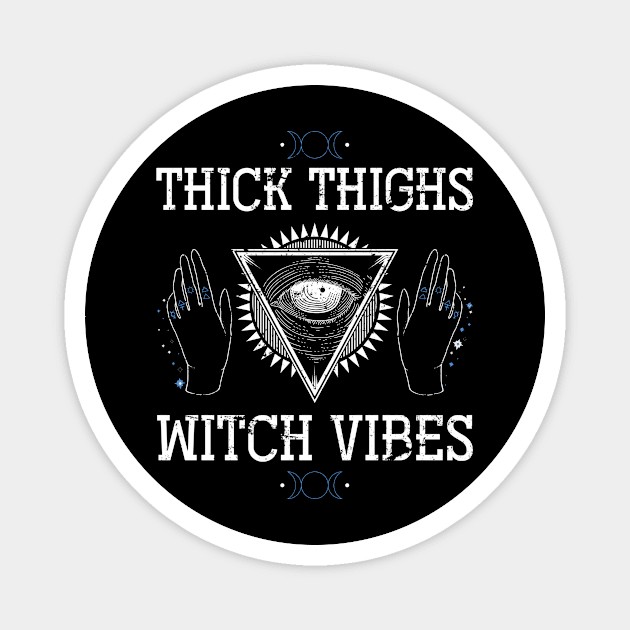 Thick Things Witch Vibes Witches Magnet by shirtsyoulike